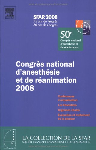 Congrès national d'anesthésie et de réanimation 2008 : conférences d'actualisation, les essentiels, 