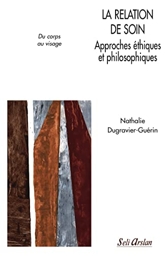 La relation de soin : approches éthiques et philosophiques