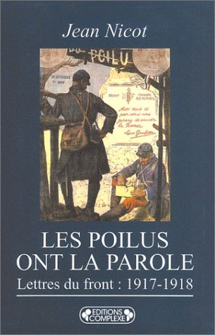Les poilus ont la parole : dans les tranchées, lettres du front, 1917-1918