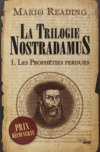 La trilogie Nostradamus. Vol. 1. Les prophéties perdues
