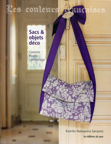 Les couleurs françaises : sacs et objets déco : couture, boutis, cartonnage