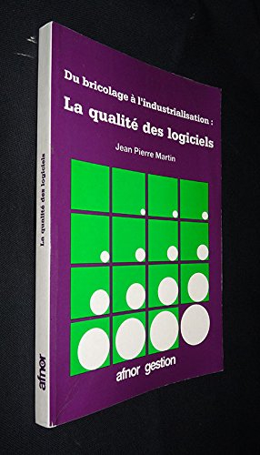 La Qualité des logiciels : du bricolage à l'industrialisation
