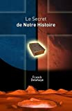 Le Secret de Notre Histoire