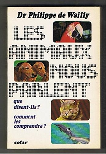 les animaux nous parlent : que disent-ils ? comment les comprendre ?