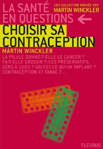 Choisir sa contraception : la pilule donne-t-elle le cancer ? fait-elle grossir ? les préservatifs, 