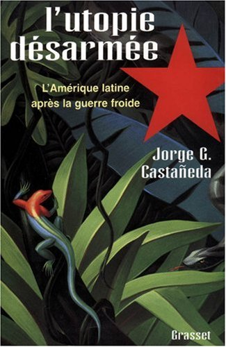 L'utopie désarmée : l'Amérique latine après la guerre froide