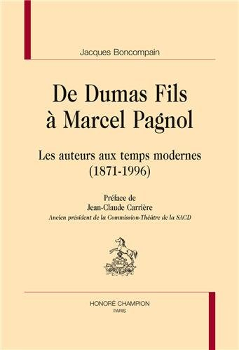 De Dumas fils à Marcel Pagnol : les auteurs aux temps modernes, 1871-1996