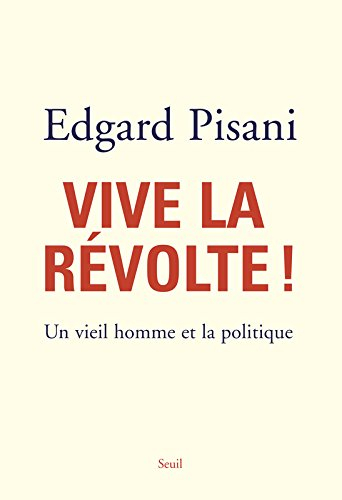 Vive la révolte ! : un vieil homme et la politique