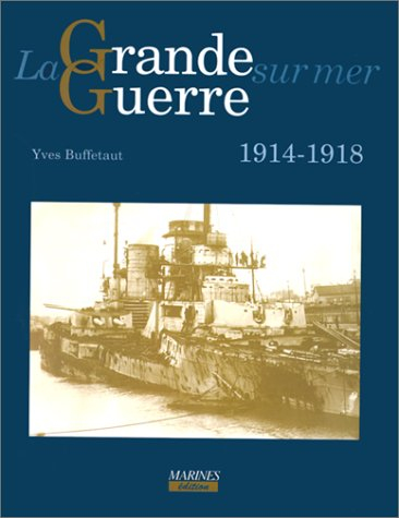 La Grande Guerre sur mer : 1914-1918