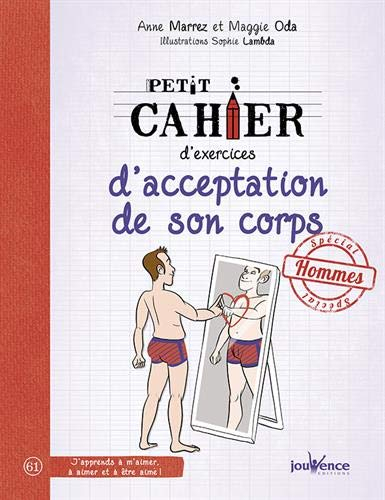 Petit cahier d'exercices d'acceptation de son corps : spécial hommes