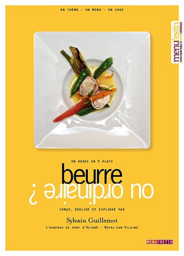 Beurre ou ordinaire ? : un repas en 5 plats