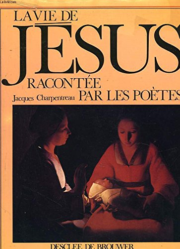 La Vie de Jésus racontée par les poètes