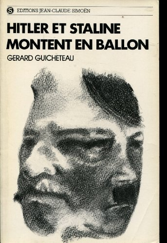 hitler et staline montent en ballon ou histoire véridique de la fabuleuse rencontre du nazisme et du
