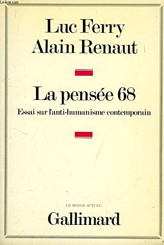 La Pensée 68 : essai sur l'anti-humanisme contemporain