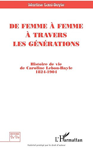 De femme à femme à travers les générations : histoire de vie de Caroline Lebon-Bayle, 1824-1904