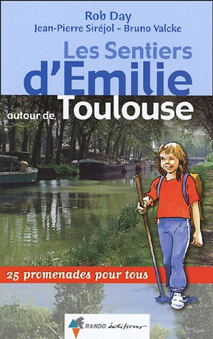 Les sentiers d'Emilie autour de Toulouse : 25 promenades pour tous
