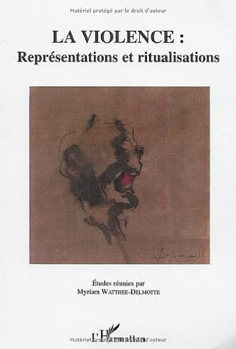 La violence : représentations et ritualisations