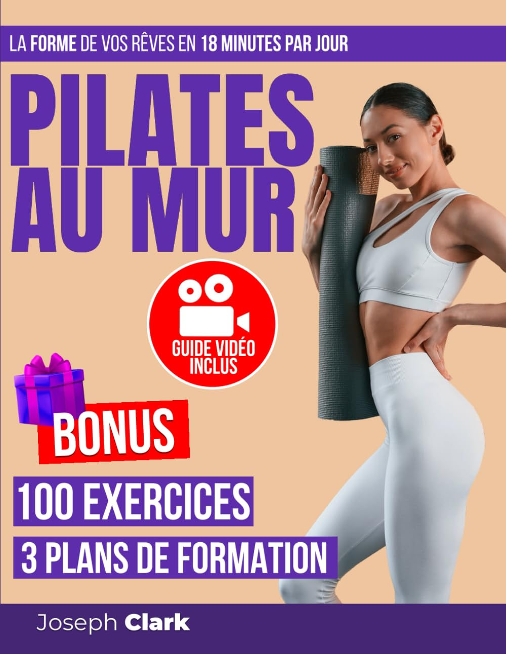 PILATES AU MUR: 100 Exercices Illustrés par des Photos et des Vidéos pour Debarrasser la Cellulite, 