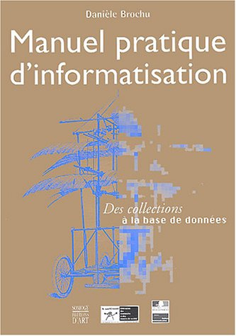 Manuel pratique d'informatisation : des collections à la base de données