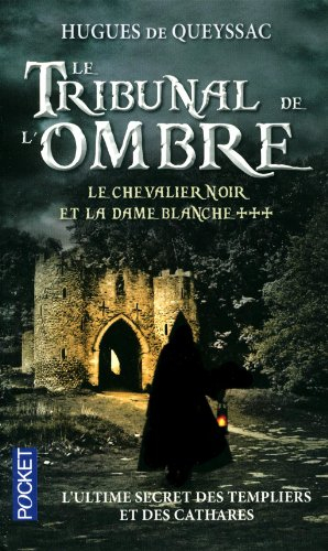 Le chevalier noir et la dame blanche. Vol. 3. Le tribunal de l'ombre