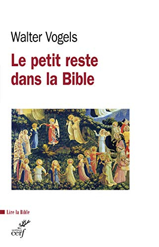 Le petit reste : dans la Bible et de l'Eglise aujourd'hui