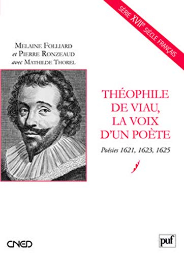 Théophile de Viau, la voix d'un poète : poésies 1621, 1623, 1625