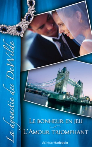La dynastie des DeWilde. Vol. 6. Le bonheur en jeu. L'amour triomphant