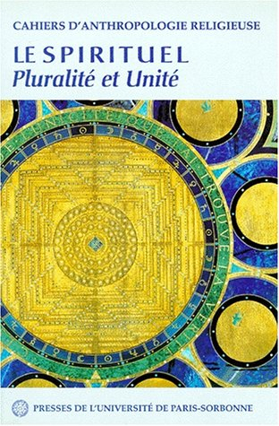 Cahiers d'anthropologie religieuse. Le spirituel, pluralité et unité : actes du symposium de septemb