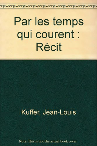 Par les temps qui courent : récit