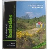 Balades, promenades et randonnées autour de Montpellier. Vol. 1. 52 itinéraires autour de Montpellie