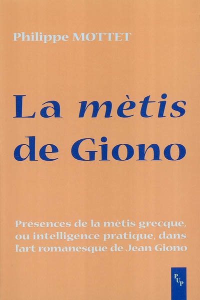 La mètis de Giono : présences de la mètis grecque ou (intelligence pratique) dans l'art romanesque d