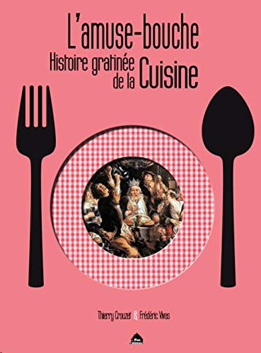 L'amuse-bouche : histoire gratinée de la cuisine