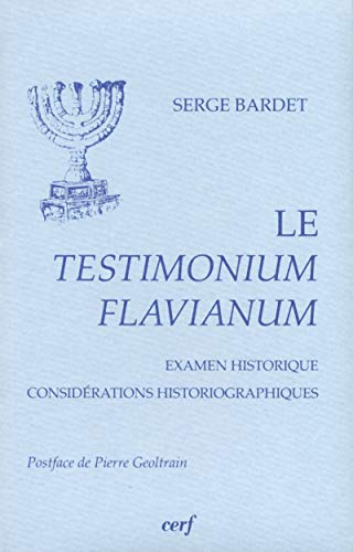 Le Testimonium Flavianum : examen historique, considérations historiographiques