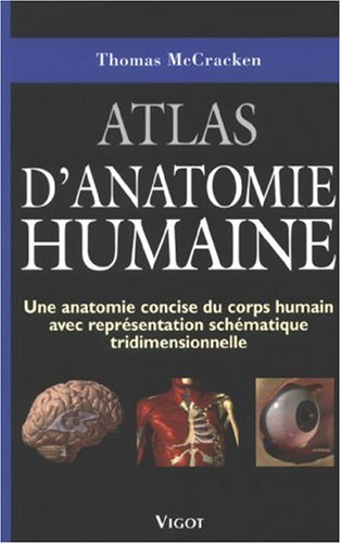 Atlas d'anatomie humaine : une anatomie concise du corps humain avec représentation schématique trid