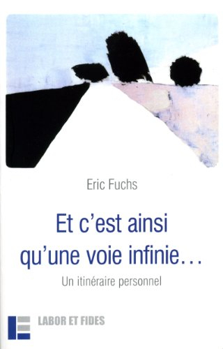 Et c'est ainsi qu'une voie infinie... : un itinéraire personnel