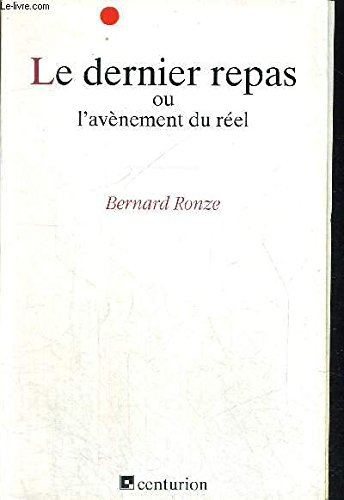 Le Dernier repas ou l'Avènement du réél