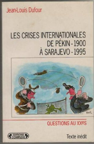 Les crises internationales : de Pékin (1900) à Sarajevo (1995)