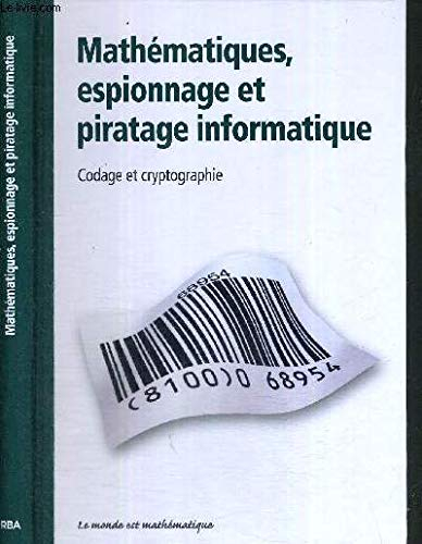 Mathématiques, espionnage et piratage informatique - Codage et cryptographie