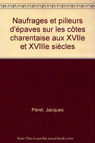 Naufrages et pilleurs d'épaves sur les côtes charentaises aux XVIIe et XVIIIe siècles