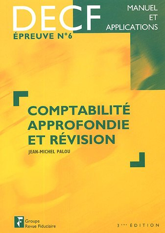 Comptabilité approfondie et révision : DECF, épreuve n° 6 : manuel et applications