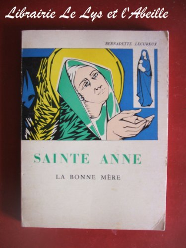 bernadette lécureux. sainte anne : la bonne mère