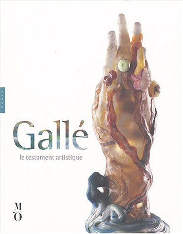 La main aux algues et aux coquillages : le testament artistique d'Emile Gallé : exposition, Paris, M