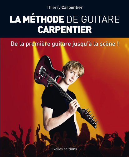 La méthode de guitare Carpentier : de la première guitare jusqu'à la scène !