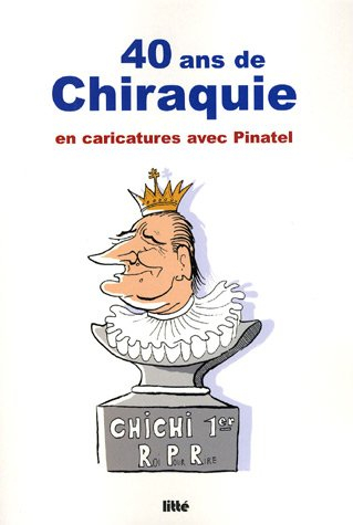 40 ans de chiraquie en caricatures avec Pinatel