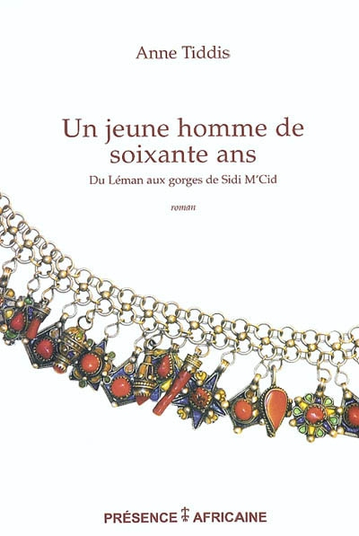 Un jeune homme de soixante ans : du Léman aux gorges de Sidi M'Cid