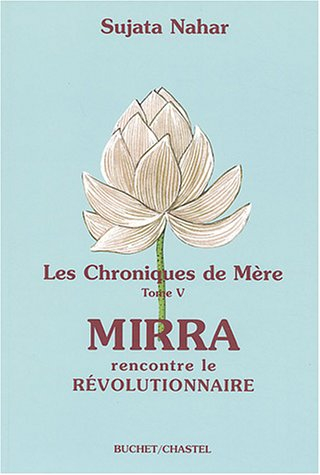Les chroniques de Mère. Vol. 5. Mirra rencontre le révolutionnaire