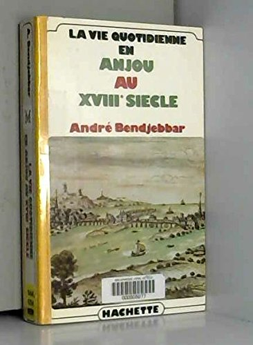 La Vie quotidienne en Anjou au 18e siècle