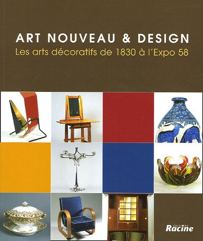 Art nouveau & design : les arts décoratifs de 1930 à l'Expo 58 : exposition, Bruxelles, Musées royau