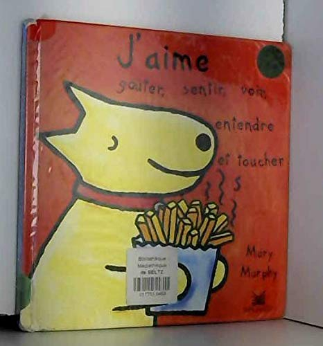 J'aime goûter, sentir, voir, entendre et toucher