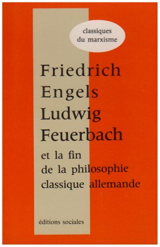 Ludwig Feuerbach et la fin de la philosophie classique allemande. Vol. 1. 1888